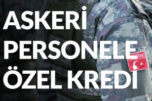 Read more about the article TSK Personeline Özel Kredi Askere Kredi