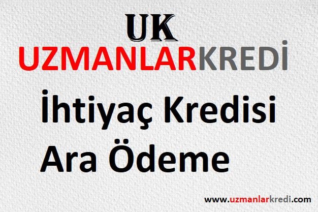 Read more about the article İhtiyaç Kredisi Ara Ödeme