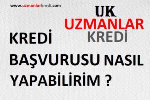 Read more about the article Kredi Başvurusu Nasıl Yapabilirim 2021