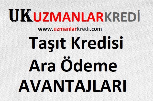 Taşıt Kredisi Ara Ödeme