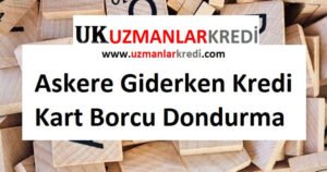 Read more about the article Askere Giderken Kredi Kart Borcu Dondurma