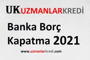 Read more about the article Banka Borç Kapatma