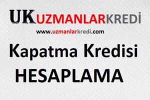 Read more about the article Kapatma Kredisi Hesaplama