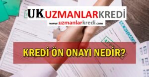 Read more about the article Kredi Ön Onayı Nedir?